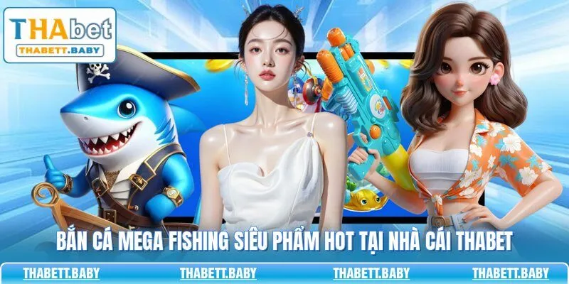 Bắn cá Mega Fishing siêu phẩm hot tại nhà cái THABET 