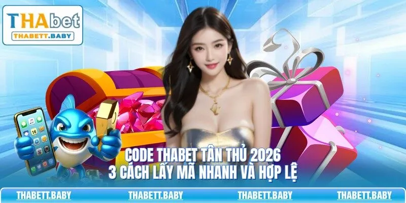 Code THABET tân thủ 2026