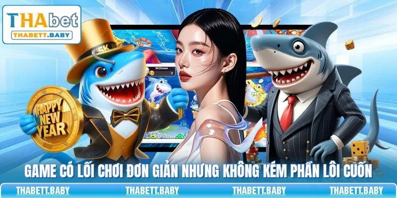 Game có lối chơi đơn giản nhưng không kém phần lôi cuốn 
