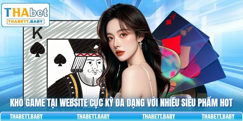 Kho game tại website cực kỳ đa dạng với nhiều siêu phẩm hot