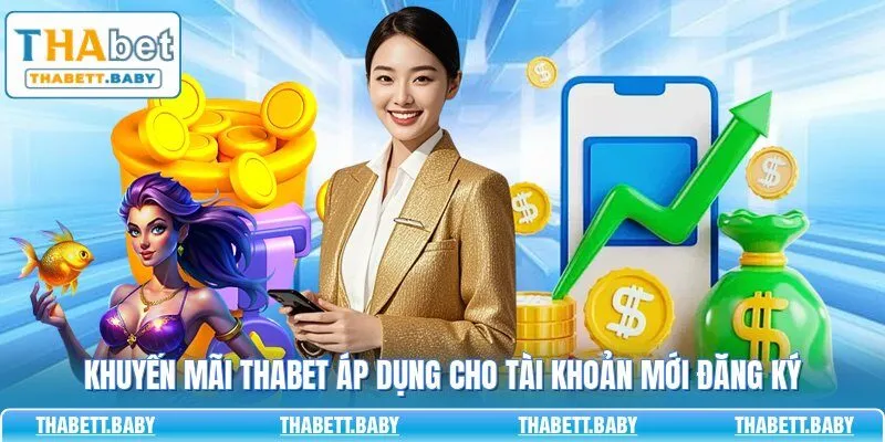 Khuyến mãi THABET áp dụng cho tài khoản mới đăng ký